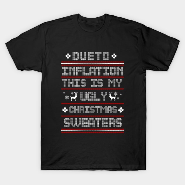 Funny Due to Inflation This is My Ugly Sweater For Christmas T-Shirt by Mouhcinelh